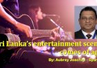 Sri Lanka’s entertainment scene comes of age